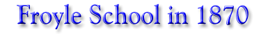Froyle School in 1870
