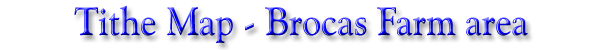 Tithe Map - Brocas Farm area