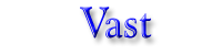 Vast