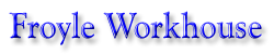Froyle Workhouse